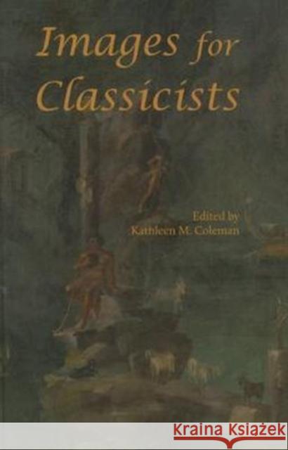 Images for Classicists Kathleen M. Coleman 9780674428362