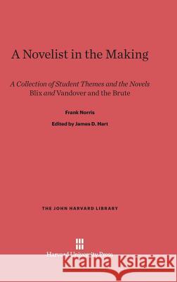 A Novelist in the Making Frank Norris 9780674429192 Harvard University Press