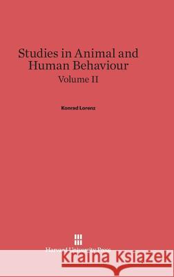 Studies in Animal and Human Behaviour, Volume II Konrad Lorenz 9780674430402