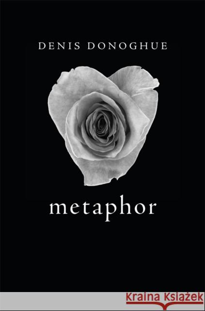 Metaphor Denis Donoghue 9780674430662