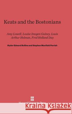 Keats and the Bostonians Hyder Edward Rollins Stephen Maxfield Parrish 9780674431508