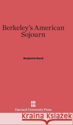 Berkeley's American Sojourn Benjamin Rand 9780674431669