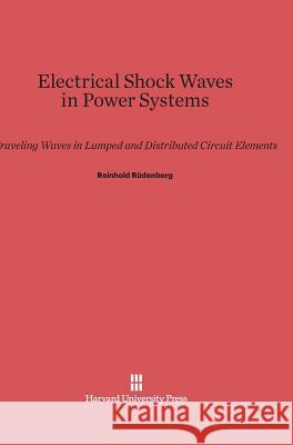 Electrical Shock Waves in Power Systems Reinhold Rüdenberg 9780674432383