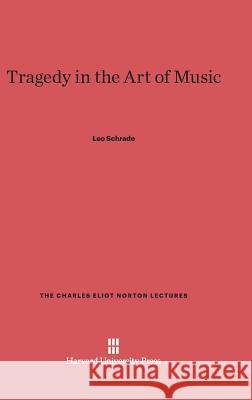 Tragedy in the Art of Music Leo Schrade 9780674432895 Harvard University Press