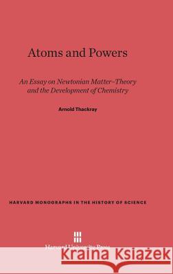 Atoms and Powers Arnold Thackray 9780674433892 Harvard University Press