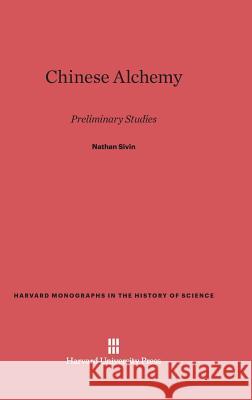 Chinese Alchemy Nathan Sivin 9780674434363 Harvard University Press