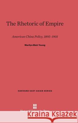 The Rhetoric of Empire Marilyn Blatt Young 9780674434882
