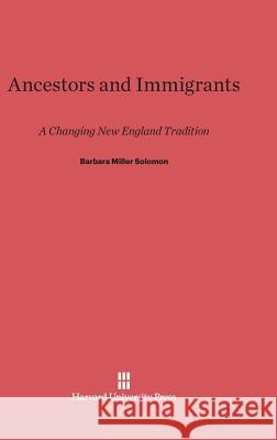 Ancestors and Immigrants Barbara Miller Solomon 9780674435568