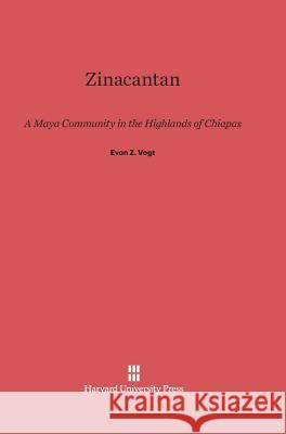 Zinacantan Evon Z Vogt (Harvard University) 9780674436909 Harvard University Press