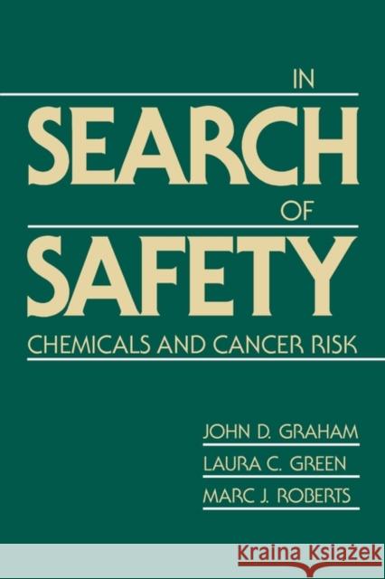In Search of Safety: Chemicals and Cancer Risk Graham, John D. 9780674446366 Harvard University Press