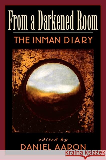 From a Darkened Room: The Inman Diary Aaron, Daniel 9780674454439