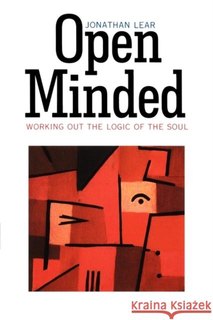 Open Minded: Working Out the Logic of the Soul Lear, Jonathan 9780674455344