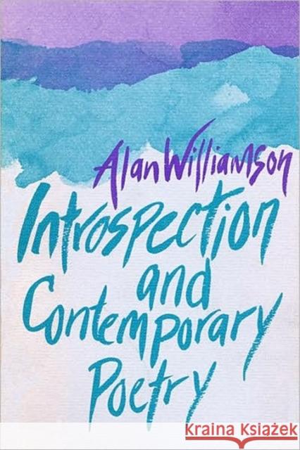 Introspection and Contemporary Poetry Alan Williamson 9780674462762 Harvard University Press