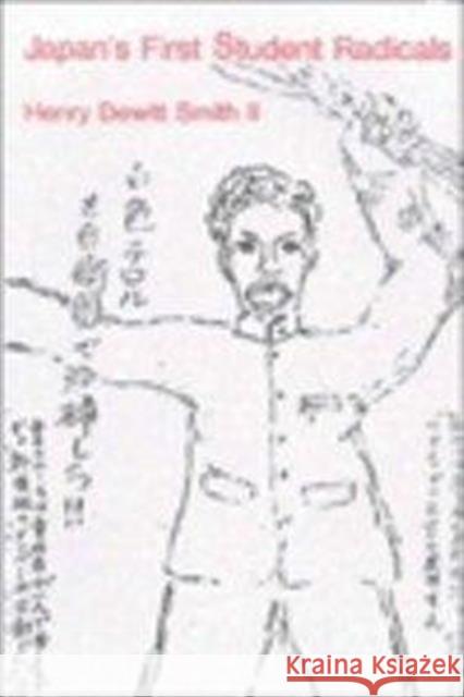 Japan's First Student Radicals Henry DeWitt Smith 9780674471856 Harvard University Press