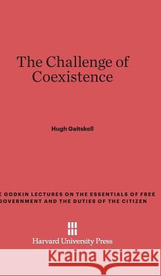 The Challenge of Coexistence Hugh Gaitskell 9780674491564 Harvard University Press