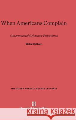 When Americans Complain Walter Gellhorn 9780674491687 Harvard University Press