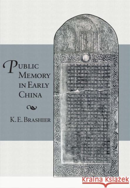 Public Memory in Early China K. E. Brashier 9780674492035 Harvard University Asia Center