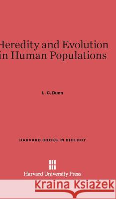 Heredity and Evolution in Human Populations L. C. Dunn 9780674492653 Harvard University Press