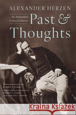 Past and Thoughts: An Annotated Critical Edition Alexander Ivanovich Herzen Robert N. Harris Robert N. Harris 9780674495104 Harvard University Press