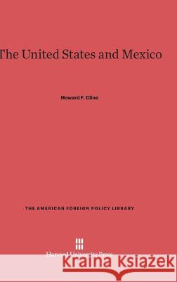 The United States and Mexico Howard F Cline 9780674497023