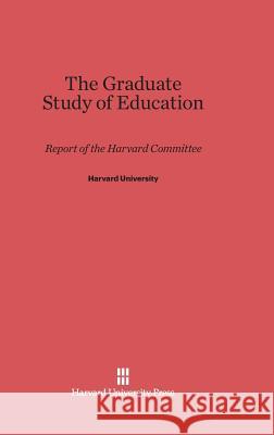 The Graduate Study of Education Harvard University 9780674497771 Harvard University Press