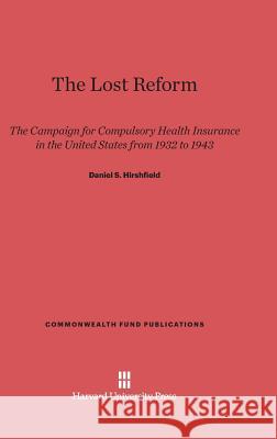 The Lost Reform Daniel S. Hirshfield 9780674498068 Harvard University Press