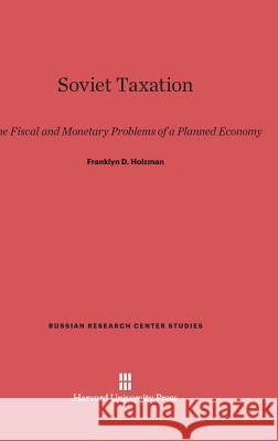 Soviet Taxation Franklyn D Holzman 9780674498594 Harvard University Press