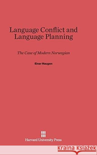 Language Conflict and Language Planning Einar Haugen 9780674498693 Harvard University Press