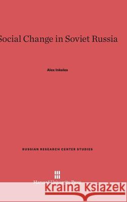 Social Change in Soviet Russia Alex Inkeles 9780674498754