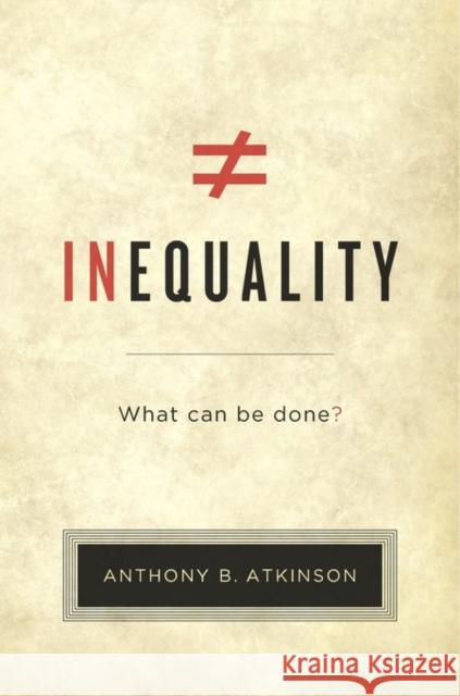 Inequality: What Can Be Done? Atkinson, Anthony B. 9780674504769 John Wiley & Sons