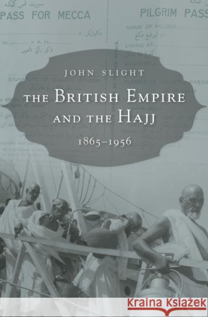 The British Empire and the Hajj Slight 9780674504783 Harvard University Press