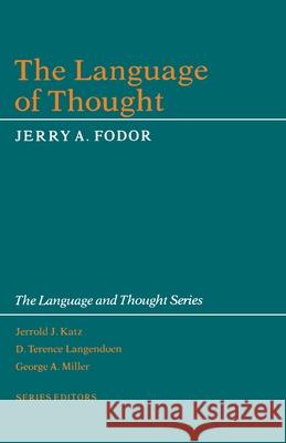 The Language of Thought Jerry A. Fodor George A. Miller D. Terence Langendoen 9780674510302 Harvard University Press