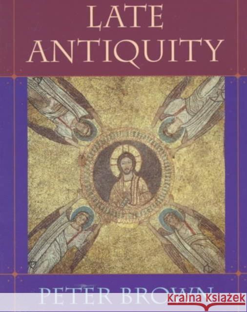 Late Antiquity Peter Brown 9780674511705 Belknap Press