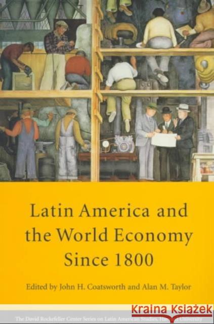 Latin America and the World Economy Since 1800 Coatsworth, John H. 9780674512818