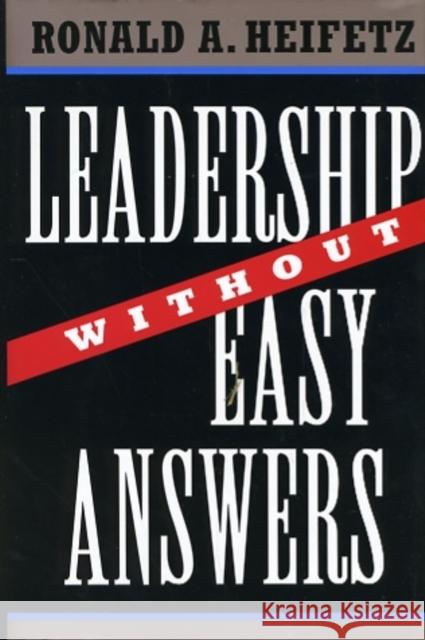 Leadership Without Easy Answers Ronald A. Heifetz 9780674518582