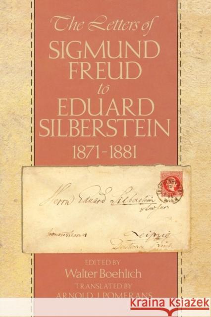 The Letters of Sigmund Freud to Eduard Silberstein, 1871-1881 Walter Boehlich Sigmund Freud Arnold J. Pomerans 9780674528284 Belknap Press