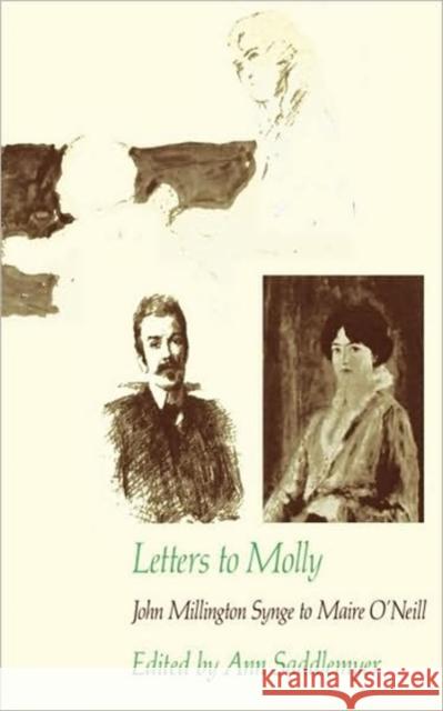 Letters to Molly: John Millington Synge to Maire O'Neill, 1906-1909 Synge, J. M. 9780674528338