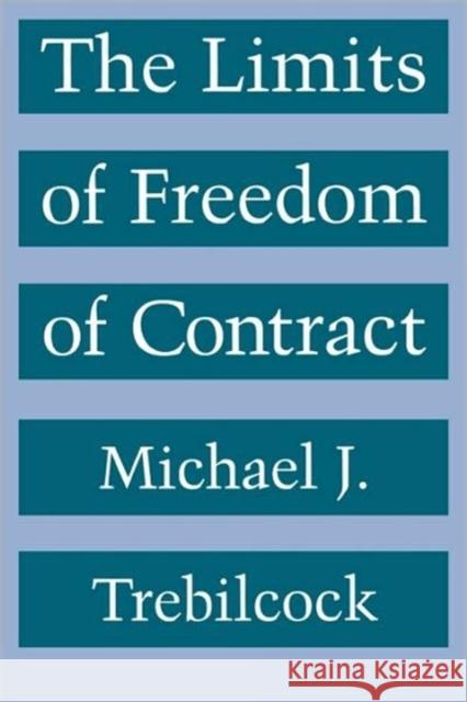 The Limits of Freedom of Contract Michael J. Trebilcock 9780674534308 Harvard University Press