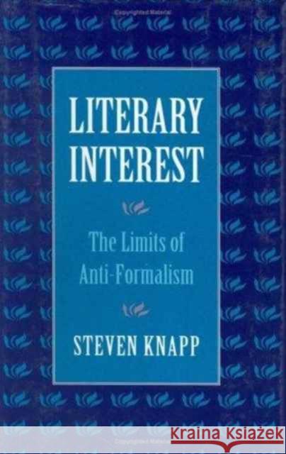 Literary Interest: The Limits of Anti-Formalism Knapp, Steven 9780674536517