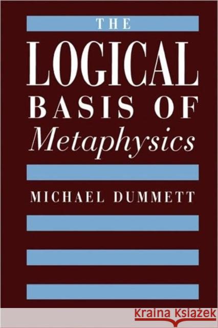 The Logical Basis of Metaphysics Michael Dummett 9780674537866 Harvard University Press