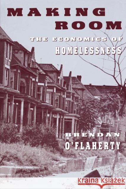 Making Room: The Economics of Homelessness O'Flaherty, Brendan 9780674543430