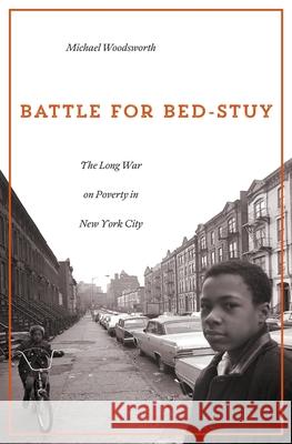 Battle for Bed-Stuy Woodsworth 9780674545069 John Wiley & Sons