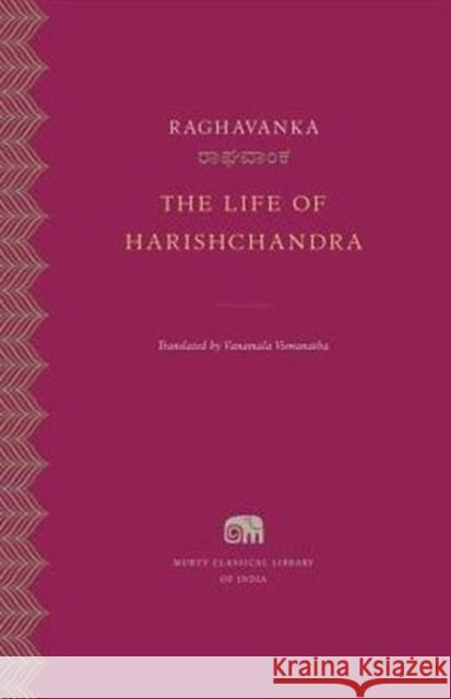 The Life of Harishchandra Raghavanka                               Vanamala Viswanatha 9780674545663 Harvard University Press