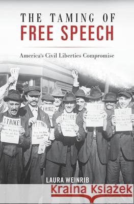 The Taming of Free Speech Weinrib 9780674545717 Harvard University Press
