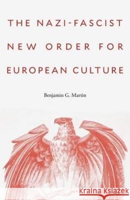 Nazi-Fascist New Order for European Culture Martin, Benjamin G. 9780674545748