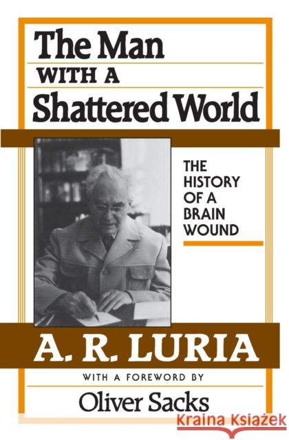 Man with a Shattered World: The History of a Brain Wound Luria, A. R. 9780674546257 Harvard University Press