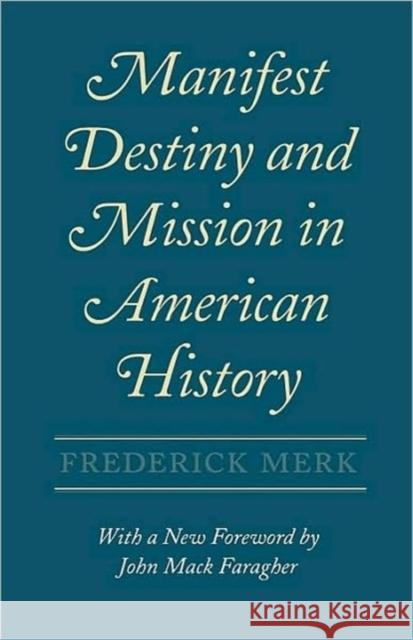 Manifest Destiny and Mission in American History Frederick Merk John Mack Faragher 9780674548053 Harvard University Press