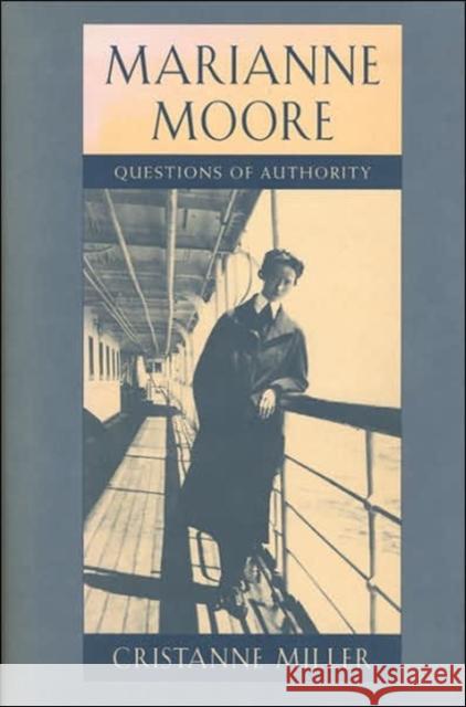 Marianne Moore: Questions of Authority Miller, Cristanne 9780674548626 Harvard University Press