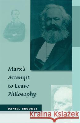 Marx's Attempt to Leave Philosophy Daniel Brudney 9780674551336 Harvard University Press