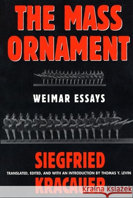 Das Ornament Der Masse: Essays: Weimar Essays Kracauer, Siegfried 9780674551633 Harvard University Press